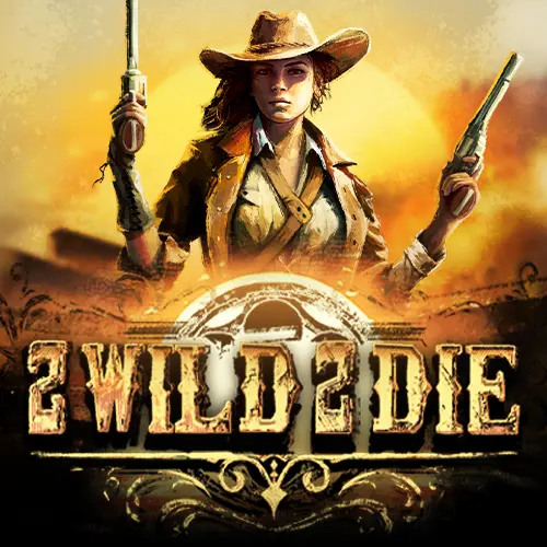 2 Wild 2 Die